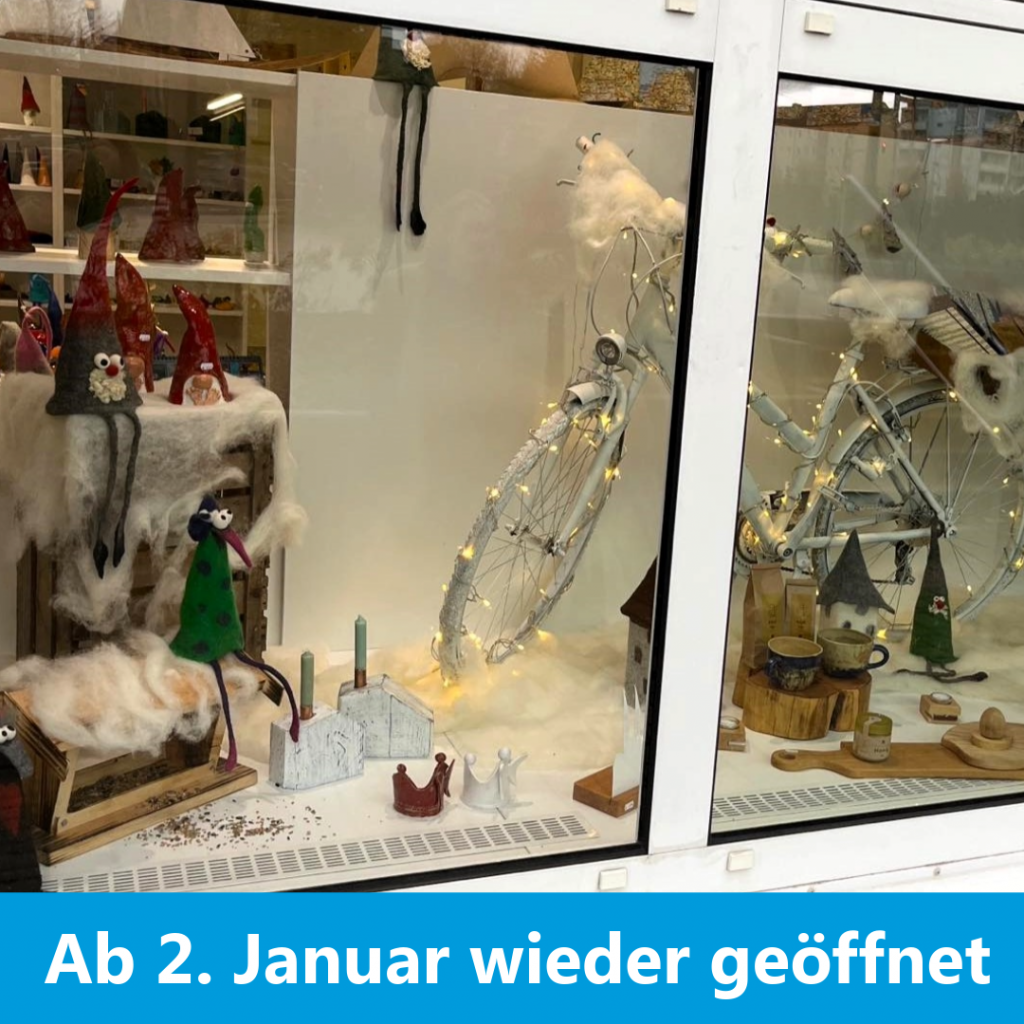 Werkstattladen mittendrin ab 2. Januar wieder geöffnet